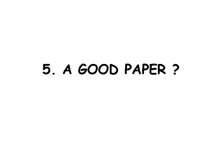 5. A GOOD PAPER ? 
