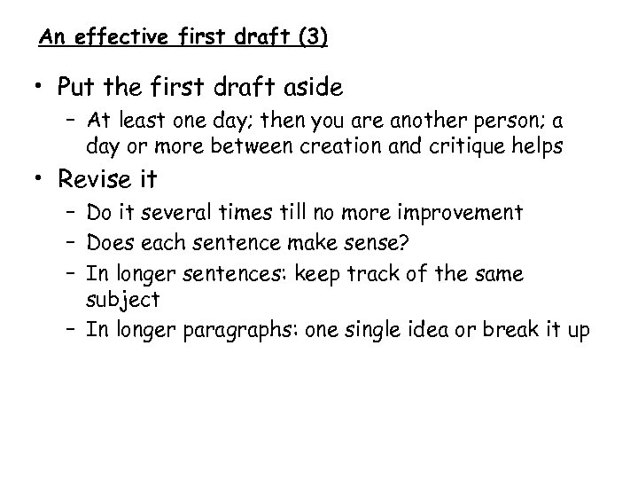 An effective first draft (3) • Put the first draft aside – At least