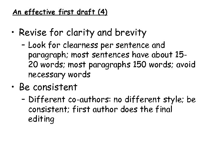 An effective first draft (4) • Revise for clarity and brevity – Look for