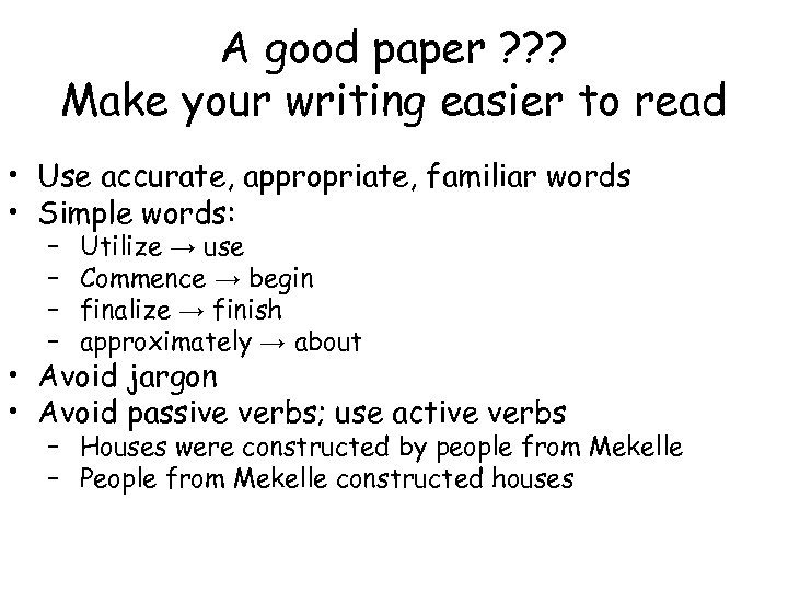 A good paper ? ? ? Make your writing easier to read • Use