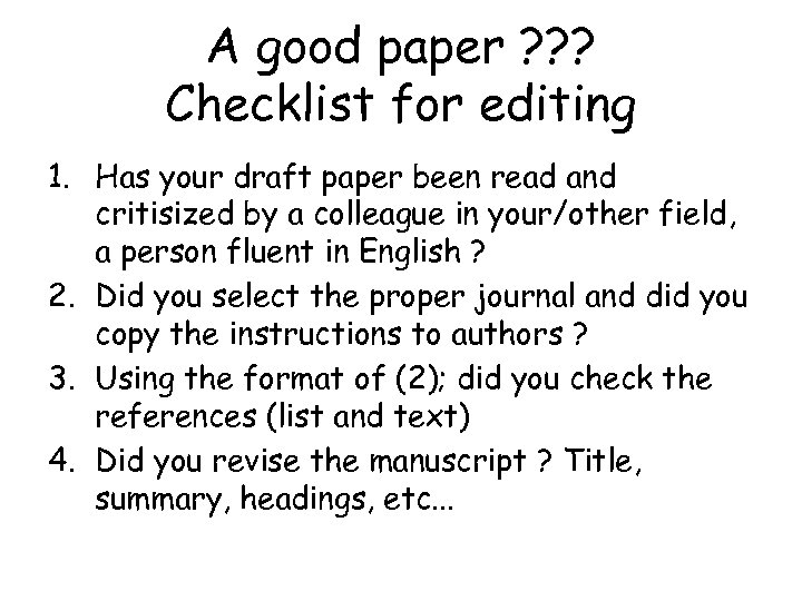 A good paper ? ? ? Checklist for editing 1. Has your draft paper