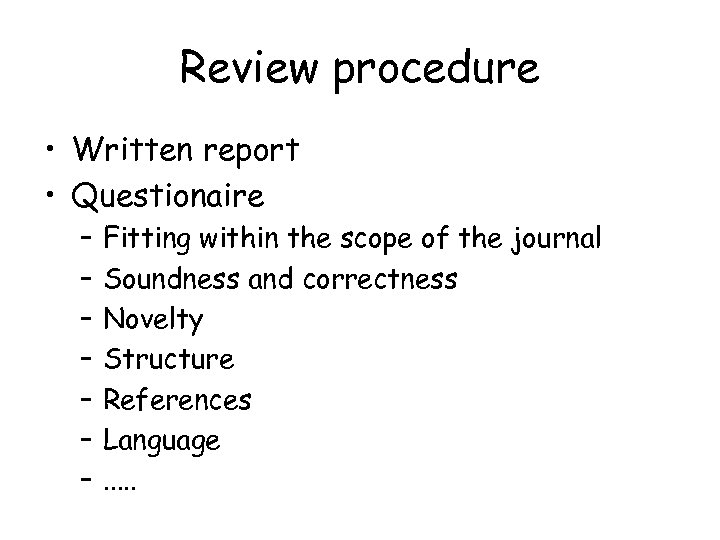Review procedure • Written report • Questionaire – – – – Fitting within the