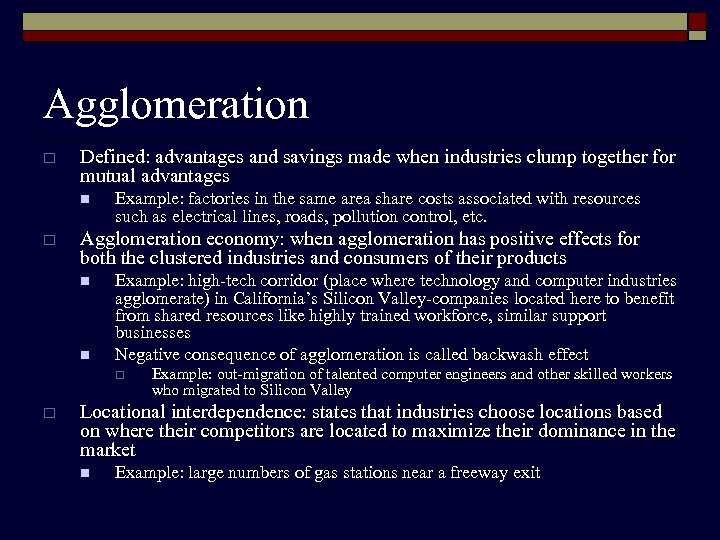 Agglomeration o Defined: advantages and savings made when industries clump together for mutual advantages