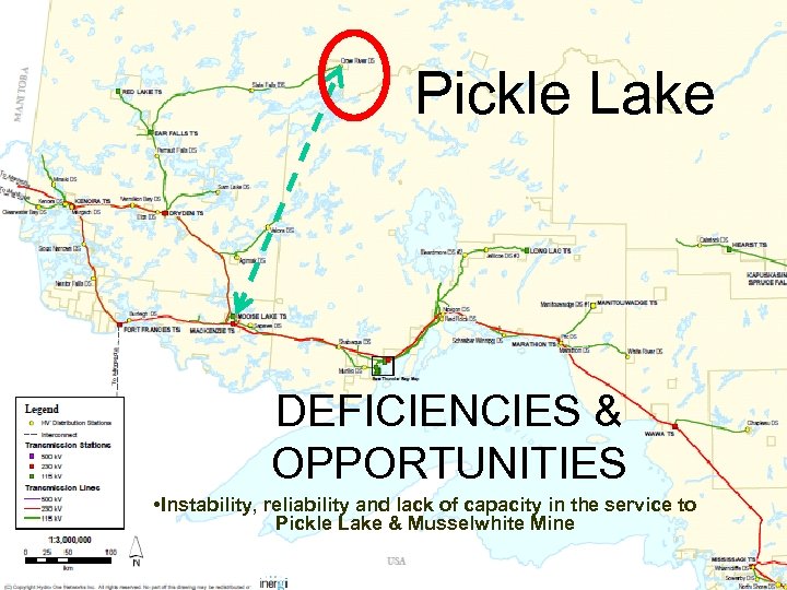 Pickle Lake DEFICIENCIES & OPPORTUNITIES • Instability, reliability and lack of capacity in the