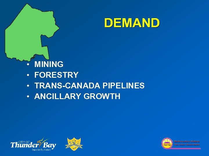 DEMAND • • MINING FORESTRY TRANS-CANADA PIPELINES ANCILLARY GROWTH 