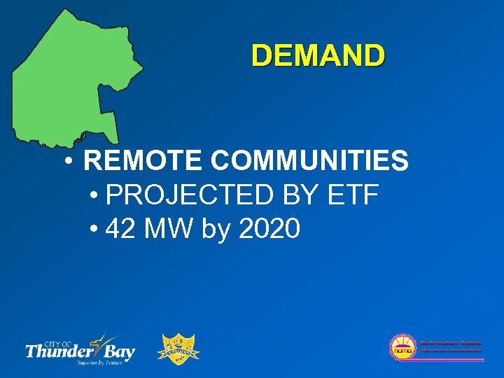 DEMAND • REMOTE COMMUNITIES • PROJECTED BY ETF • 42 MW by 2020 