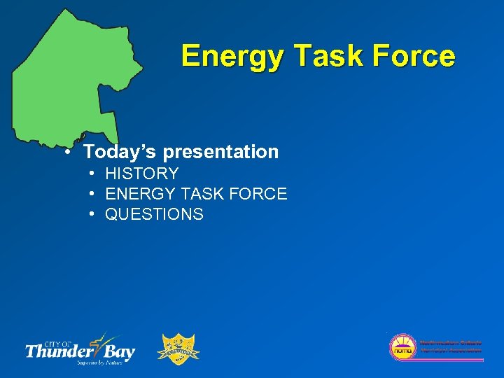 Energy Task Force • Today’s presentation • HISTORY • ENERGY TASK FORCE • QUESTIONS