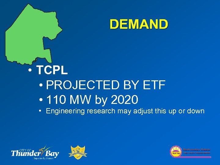DEMAND • TCPL • PROJECTED BY ETF • 110 MW by 2020 • Engineering