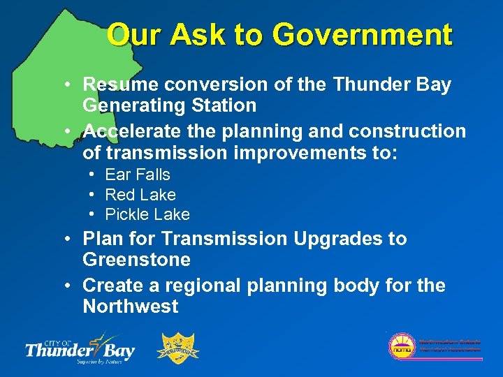 Our Ask to Government • Resume conversion of the Thunder Bay Generating Station •
