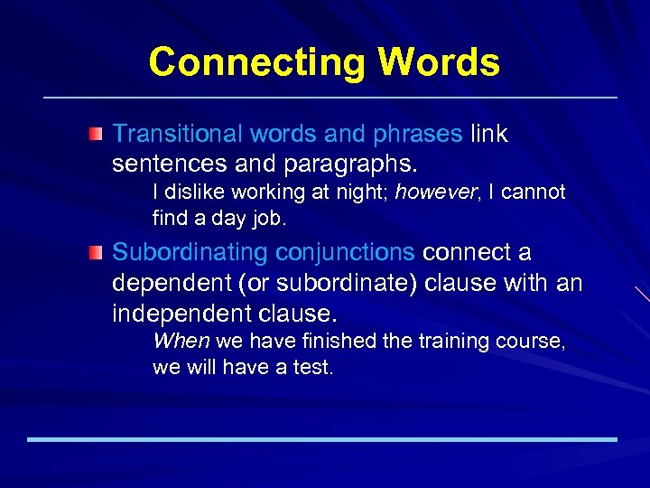 Connecting Words Transitional words and phrases link sentences and paragraphs. I dislike working at