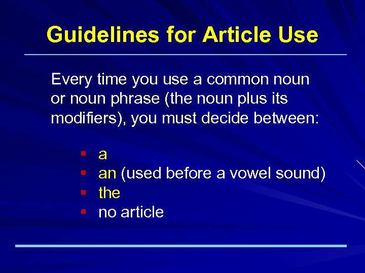 Guidelines for Article Use Every time you use a common noun or noun phrase