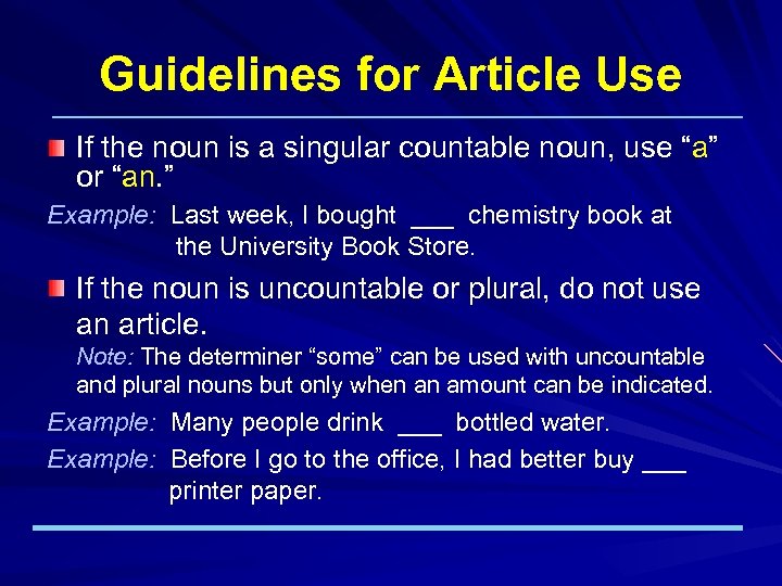 Guidelines for Article Use If the noun is a singular countable noun, use “a”