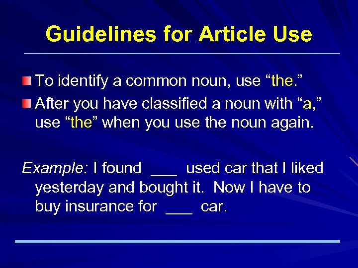 Guidelines for Article Use To identify a common noun, use “the. ” After you