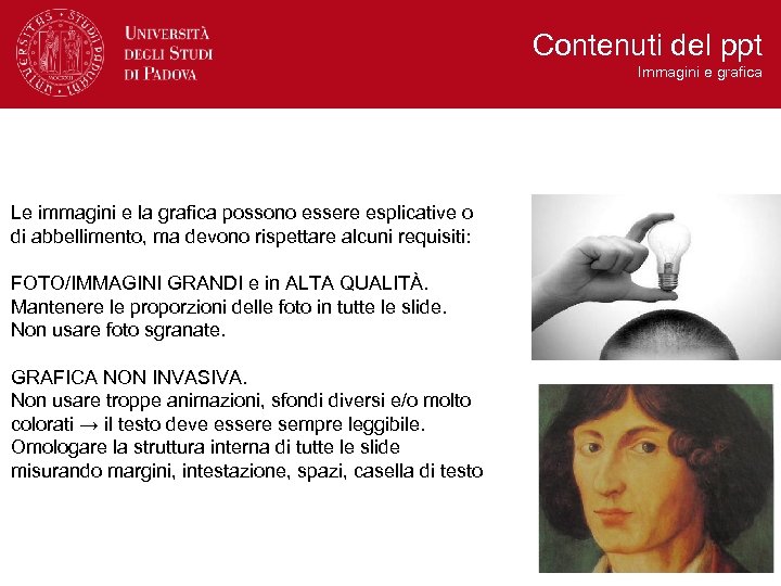 Contenuti del ppt Immagini e grafica Le immagini e la grafica possono essere esplicative