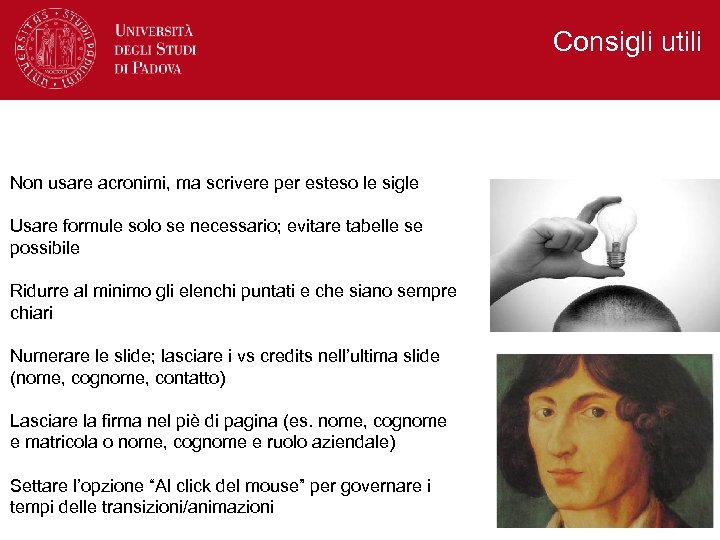 Consigli utili Non usare acronimi, ma scrivere per esteso le sigle Usare formule solo