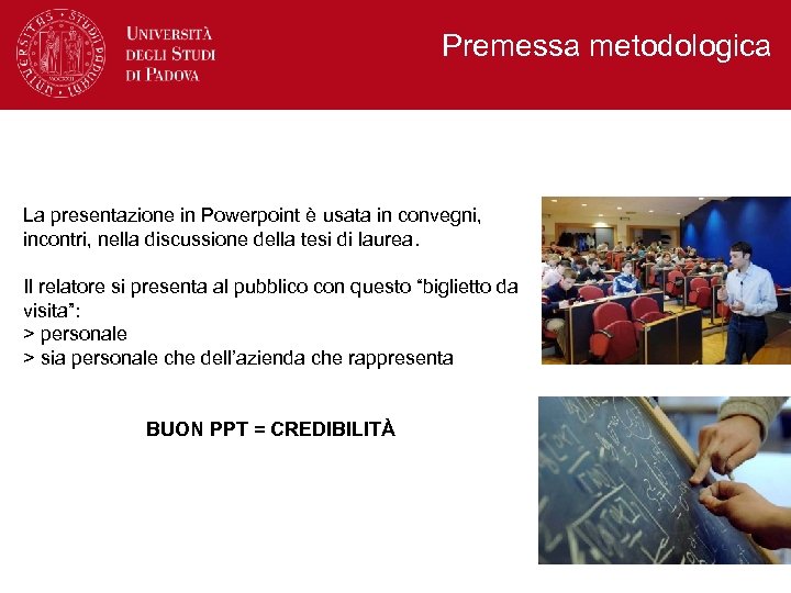 Premessa metodologica La presentazione in Powerpoint è usata in convegni, incontri, nella discussione della