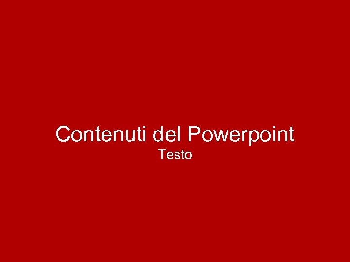 Contenuti del Powerpoint Testo 