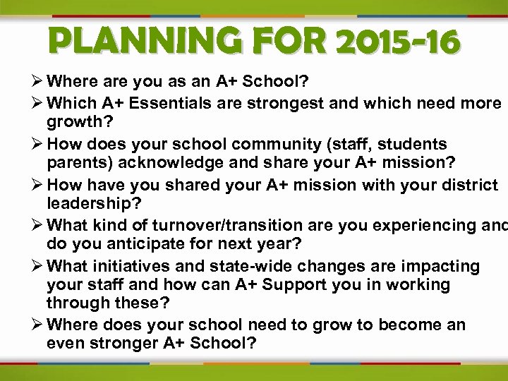 PLANNING FOR 2015 -16 Ø Where are you as an A+ School? Ø Which