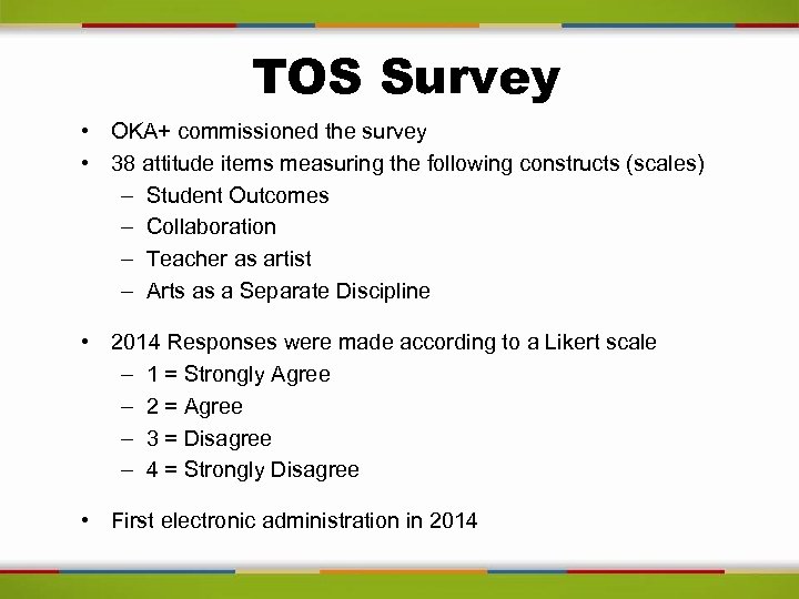 TOS Survey • OKA+ commissioned the survey • 38 attitude items measuring the following