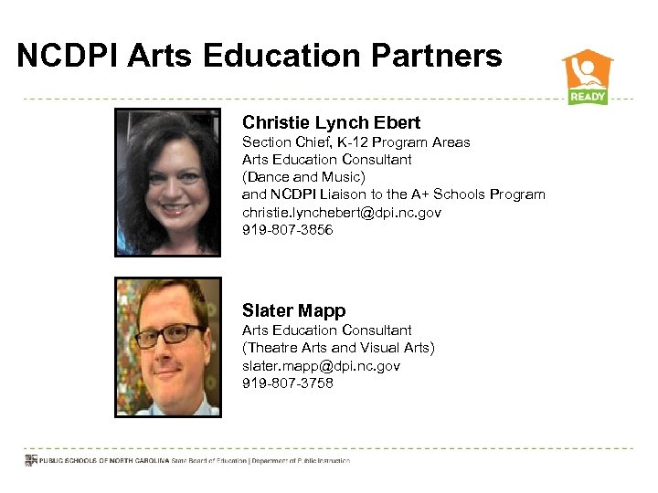 NCDPI Arts Education Partners Christie Lynch Ebert Section Chief, K-12 Program Areas Arts Education