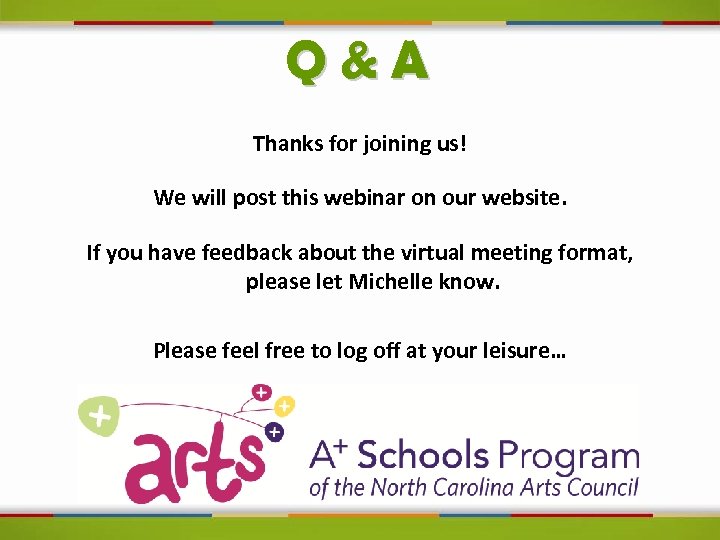 Q&A Thanks for joining us! We will post this webinar on our website. If