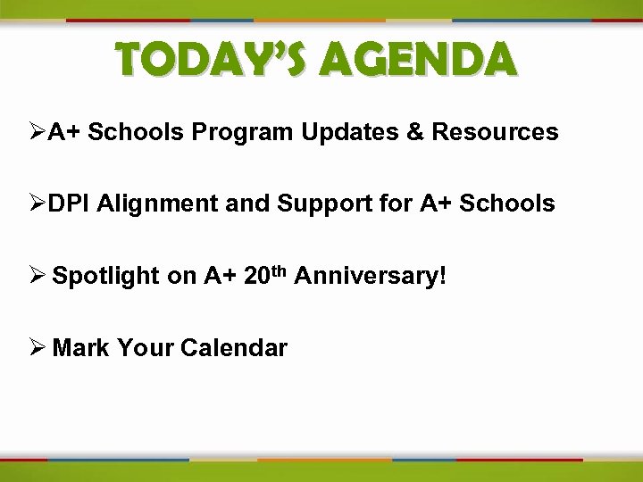 TODAY’S AGENDA ØA+ Schools Program Updates & Resources ØDPI Alignment and Support for A+
