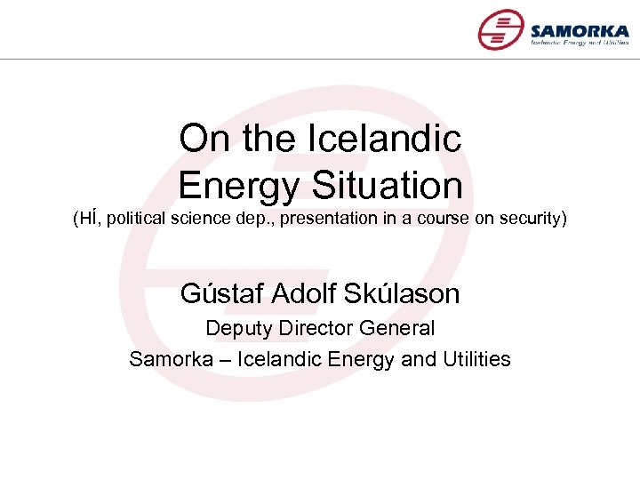 On the Icelandic Energy Situation (HÍ, political science dep. , presentation in a course