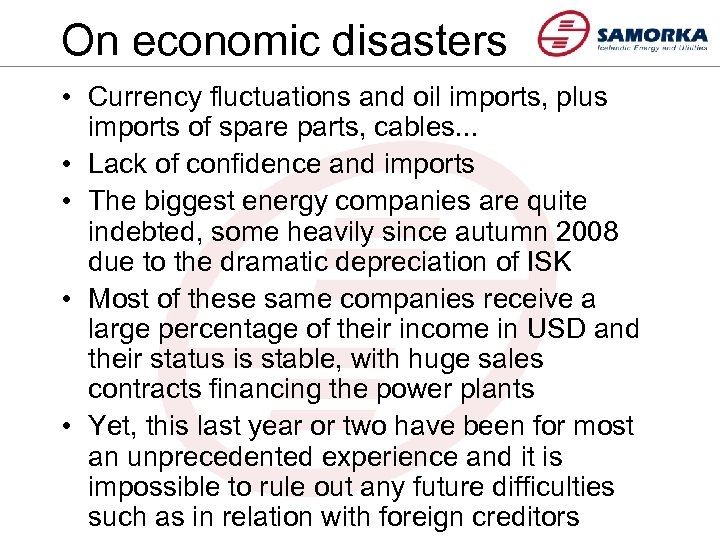 On economic disasters • Currency fluctuations and oil imports, plus imports of spare parts,