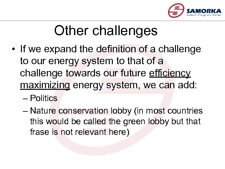 Other challenges • If we expand the definition of a challenge to our energy