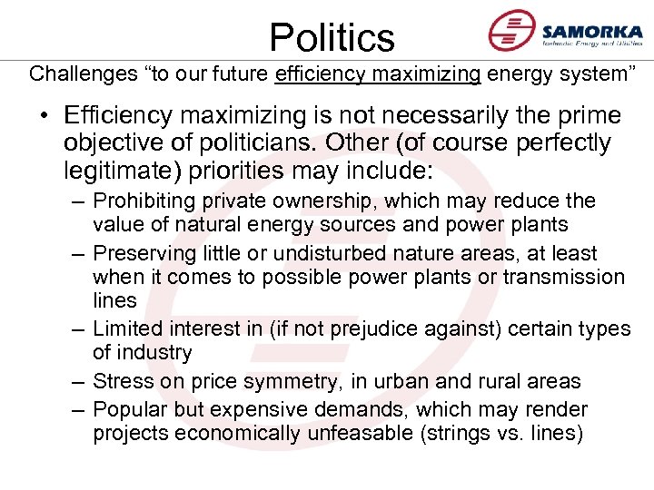 Politics Challenges “to our future efficiency maximizing energy system” • Efficiency maximizing is not