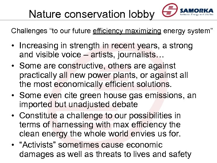  Nature conservation lobby Challenges “to our future efficiency maximizing energy system” • Increasing