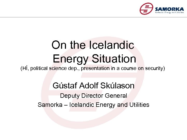 On the Icelandic Energy Situation (HÍ, political science dep. , presentation in a course