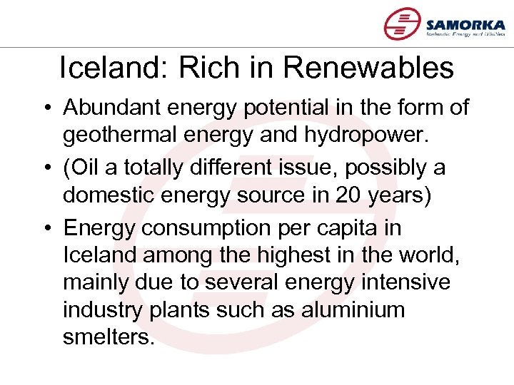 Iceland: Rich in Renewables • Abundant energy potential in the form of geothermal energy