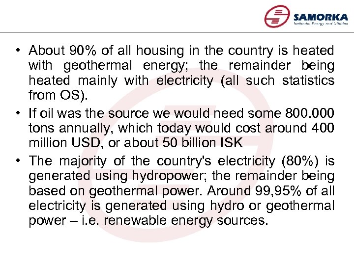  • About 90% of all housing in the country is heated with geothermal