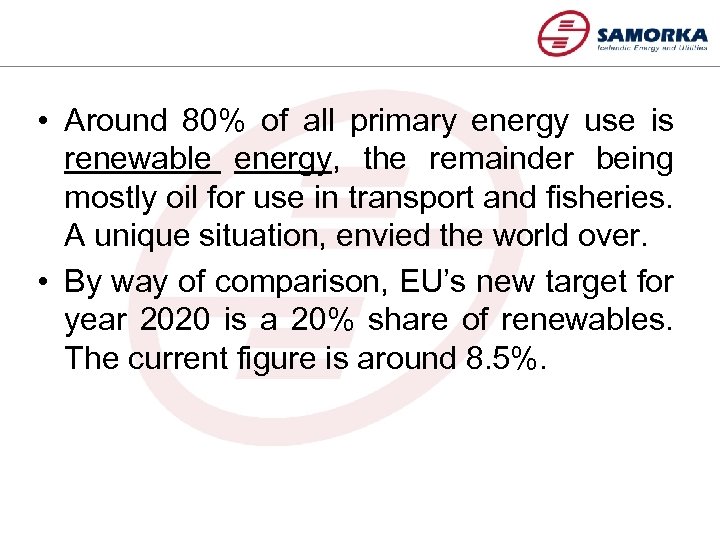  • Around 80% of all primary energy use is renewable energy, the remainder