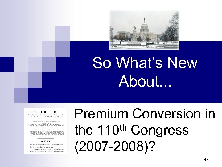 So What’s New About. . . Premium Conversion in the 110 th Congress (2007