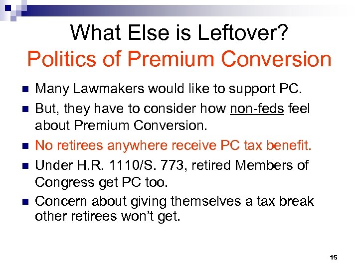 What Else is Leftover? Politics of Premium Conversion n n Many Lawmakers would like