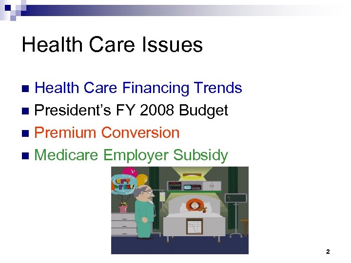 Health Care Issues Health Care Financing Trends n President’s FY 2008 Budget n Premium