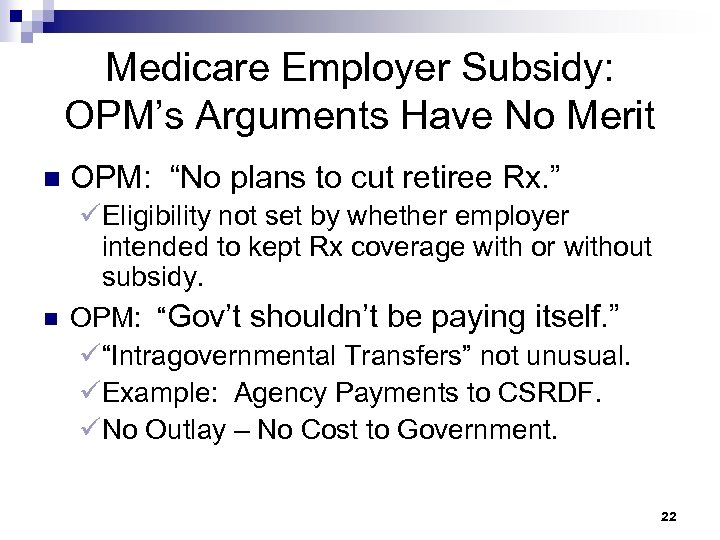 Medicare Employer Subsidy: OPM’s Arguments Have No Merit n OPM: “No plans to cut