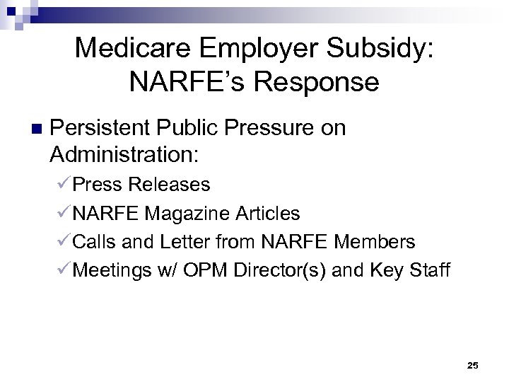 Medicare Employer Subsidy: NARFE’s Response n Persistent Public Pressure on Administration: üPress Releases üNARFE