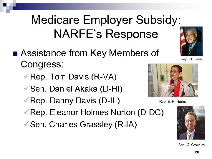 Medicare Employer Subsidy: NARFE’s Response n Assistance from Key Members of Congress: Rep. D.