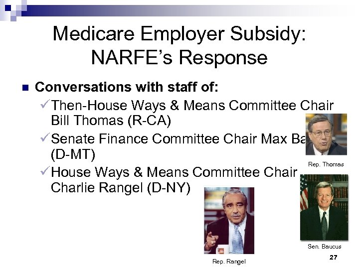 Medicare Employer Subsidy: NARFE’s Response n Conversations with staff of: üThen-House Ways & Means