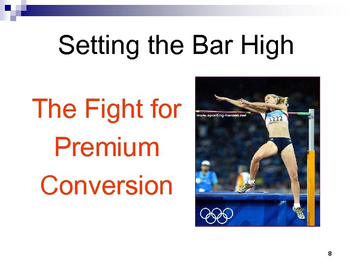 Setting the Bar High The Fight for Premium Conversion 8 