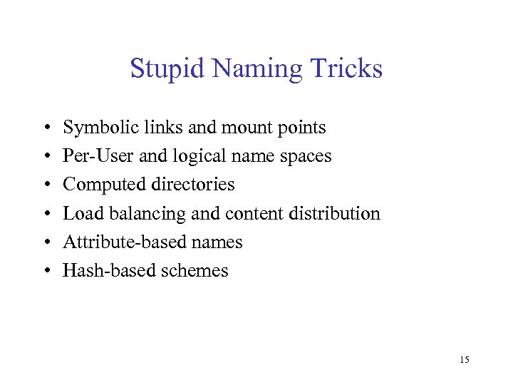 Stupid Naming Tricks • • • Symbolic links and mount points Per-User and logical