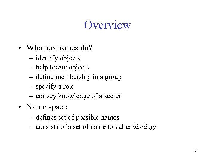 Overview • What do names do? – – – identify objects help locate objects