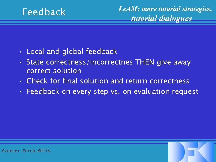 Feedback Le. AM: more tutorial strategies, tutorial dialogues • Local and global feedback •