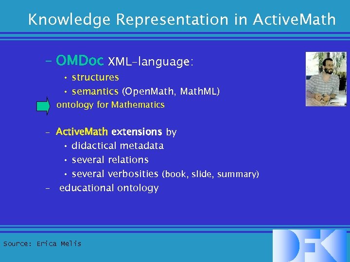 Knowledge Representation in Active. Math – OMDoc XML-language: • structures • semantics (Open. Math,