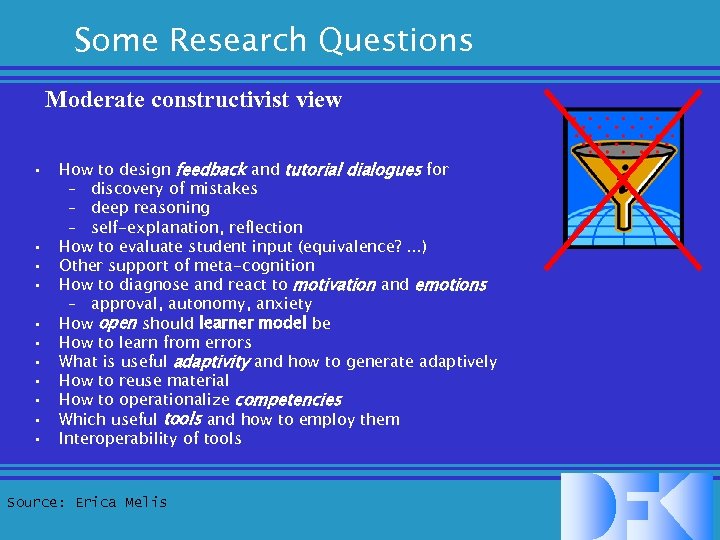 Some Research Questions Moderate constructivist view • • • How to design feedback and