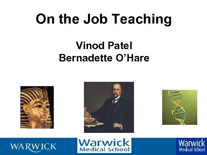 On the Job Teaching Vinod Patel Bernadette O’Hare 