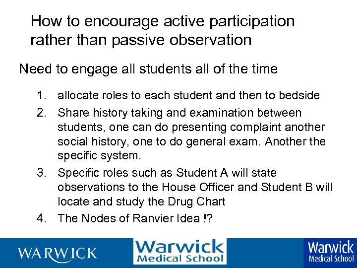 How to encourage active participation rather than passive observation Need to engage all students